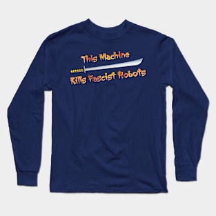 This Machine Kills Fascist Robots Long Sleeve T-Shirt